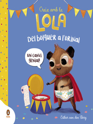 cover image of Del bolquer a l'orinal (Creix amb la Lola)